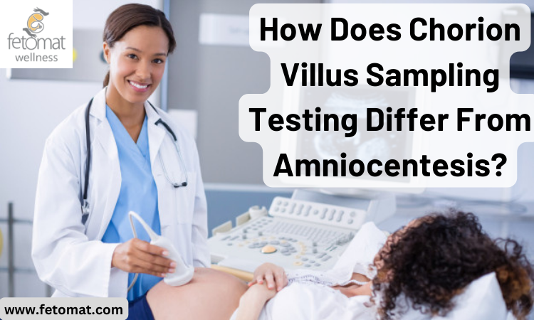 Difference between Chorion Villus Sampling Testing and Amniocentesis